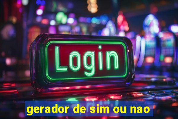 gerador de sim ou nao